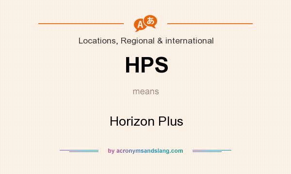 What does HPS mean? It stands for Horizon Plus