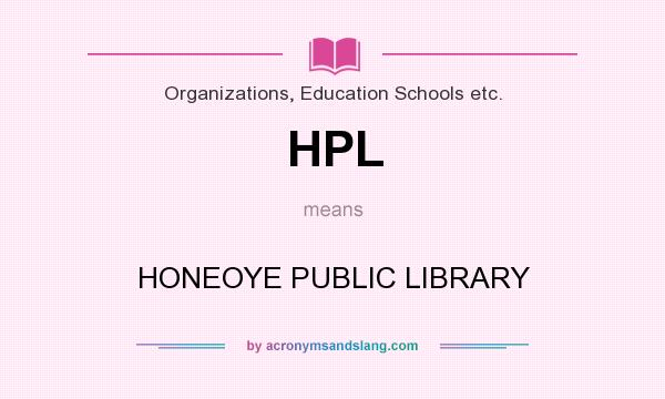 What does HPL mean? It stands for HONEOYE PUBLIC LIBRARY