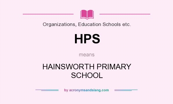 What does HPS mean? It stands for HAINSWORTH PRIMARY SCHOOL