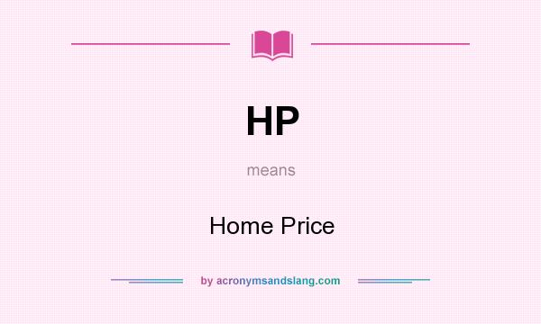 What does HP mean? It stands for Home Price