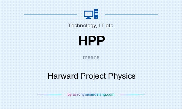 What does HPP mean? It stands for Harward Project Physics