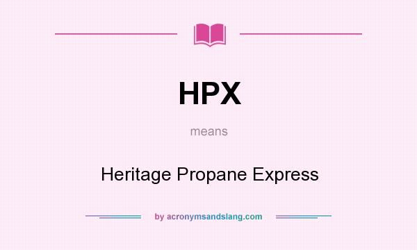 What does HPX mean? It stands for Heritage Propane Express