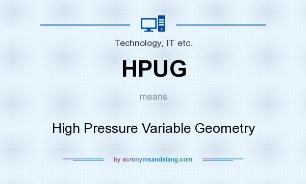 What does HPUG mean? It stands for High Pressure Variable Geometry