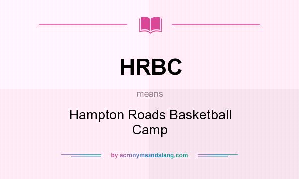 What does HRBC mean? It stands for Hampton Roads Basketball Camp