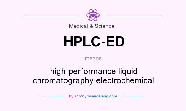 What does HPLC-ED mean? It stands for high-performance liquid chromatography-electrochemical