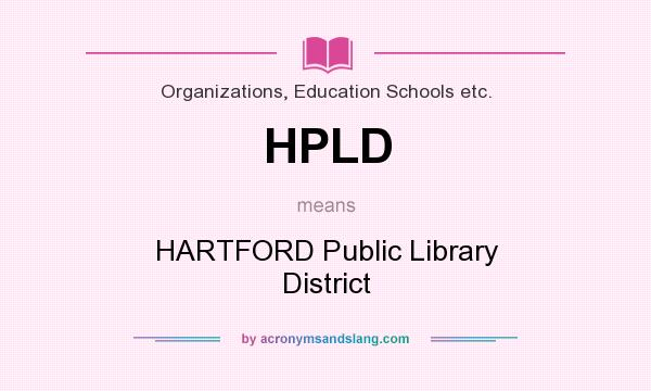 What does HPLD mean? It stands for HARTFORD Public Library District