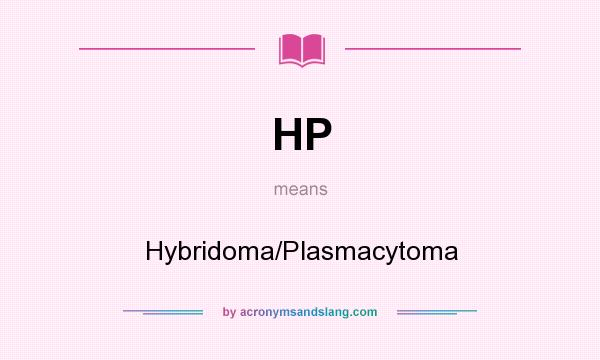 What does HP mean? It stands for Hybridoma/Plasmacytoma