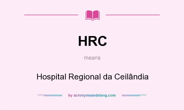 What does HRC mean? It stands for Hospital Regional da Ceilândia