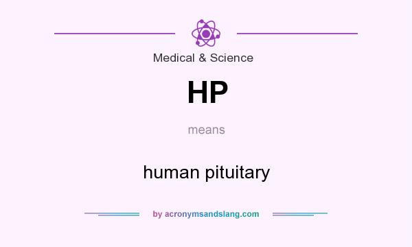 What does HP mean? It stands for human pituitary