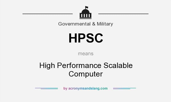 What does HPSC mean? It stands for High Performance Scalable Computer