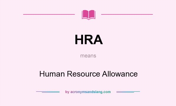 What does HRA mean? It stands for Human Resource Allowance