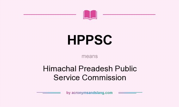 What does HPPSC mean? It stands for Himachal Preadesh Public Service Commission