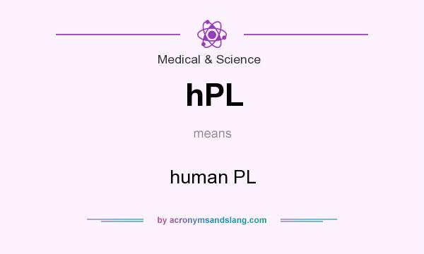 What does hPL mean? It stands for human PL