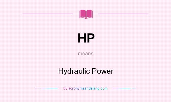What does HP mean? It stands for Hydraulic Power