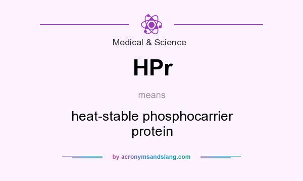 What does HPr mean? It stands for heat-stable phosphocarrier protein