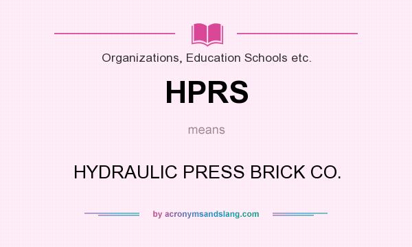 What does HPRS mean? It stands for HYDRAULIC PRESS BRICK CO.