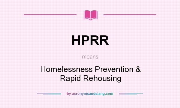 What does HPRR mean? It stands for Homelessness Prevention & Rapid Rehousing