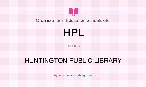 What does HPL mean? It stands for HUNTINGTON PUBLIC LIBRARY