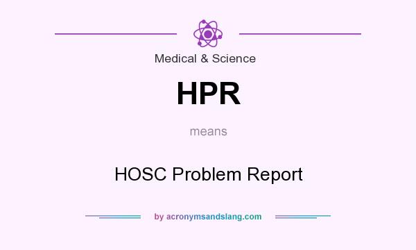 What does HPR mean? It stands for HOSC Problem Report