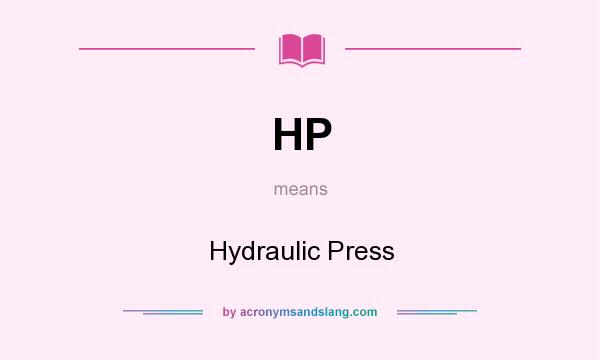 What does HP mean? It stands for Hydraulic Press