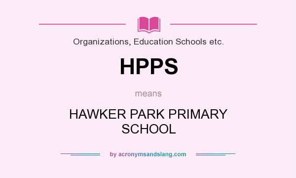 What does HPPS mean? It stands for HAWKER PARK PRIMARY SCHOOL