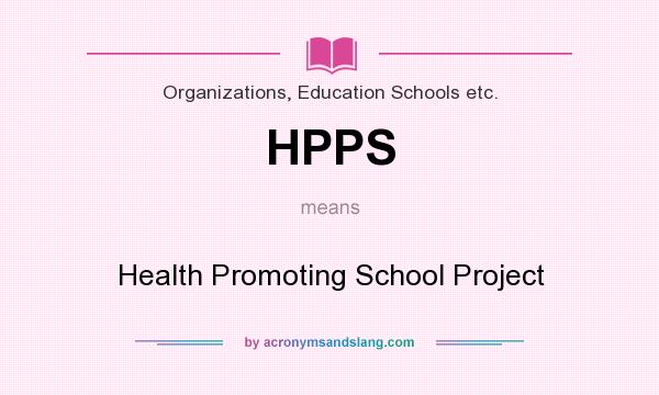 What does HPPS mean? It stands for Health Promoting School Project
