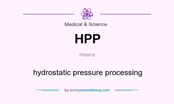 What does HPP mean? It stands for hydrostatic pressure processing