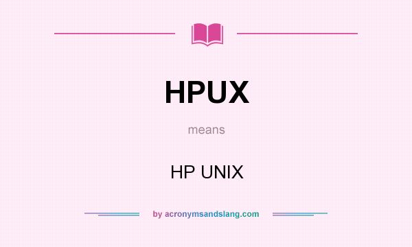 What does HPUX mean? It stands for HP UNIX