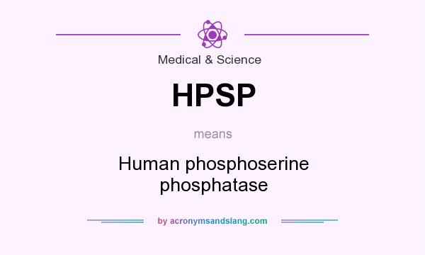 What does HPSP mean? It stands for Human phosphoserine phosphatase