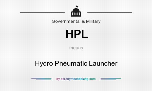 What does HPL mean? It stands for Hydro Pneumatic Launcher