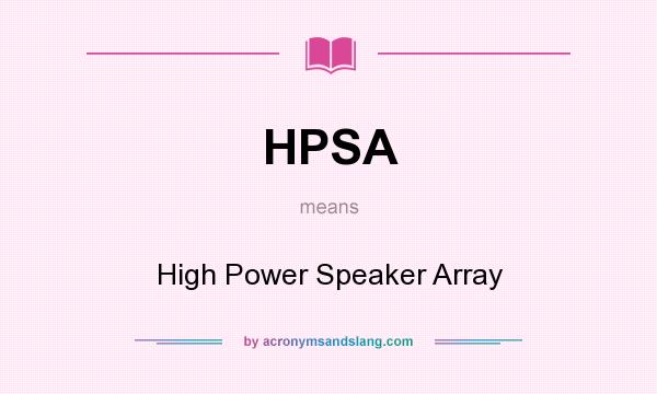 What does HPSA mean? It stands for High Power Speaker Array