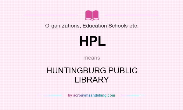 What does HPL mean? It stands for HUNTINGBURG PUBLIC LIBRARY