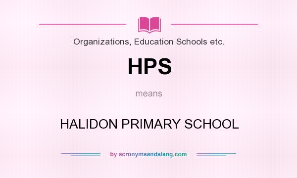 What does HPS mean? It stands for HALIDON PRIMARY SCHOOL
