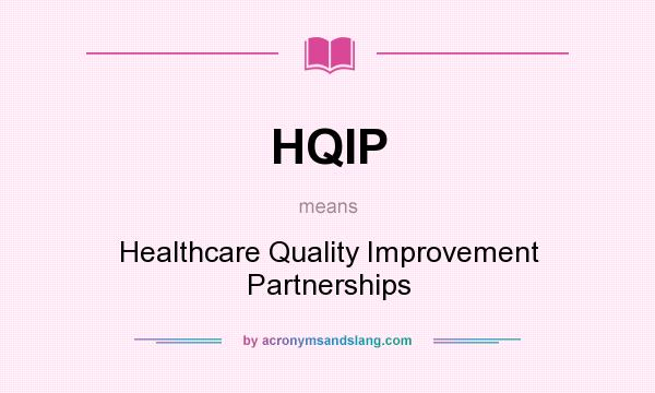 What does HQIP mean? It stands for Healthcare Quality Improvement Partnerships