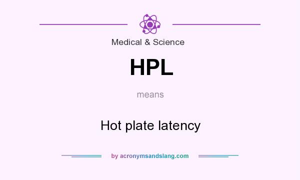 What does HPL mean? It stands for Hot plate latency