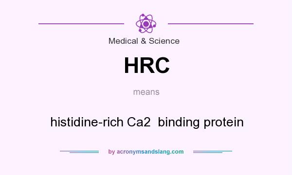 What does HRC mean? It stands for histidine-rich Ca2  binding protein