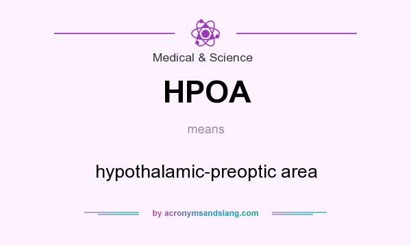 What does HPOA mean? It stands for hypothalamic-preoptic area