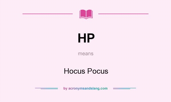 What does HP mean? It stands for Hocus Pocus