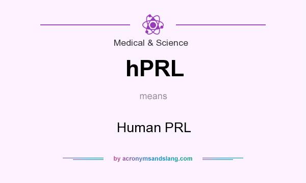 What does hPRL mean? It stands for Human PRL