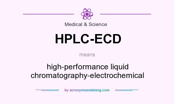 What does HPLC-ECD mean? It stands for high-performance liquid chromatography-electrochemical