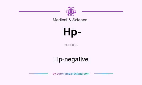 What does Hp- mean? It stands for Hp-negative