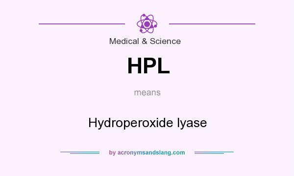 What does HPL mean? It stands for Hydroperoxide lyase