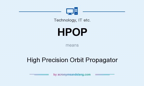 What does HPOP mean? It stands for High Precision Orbit Propagator