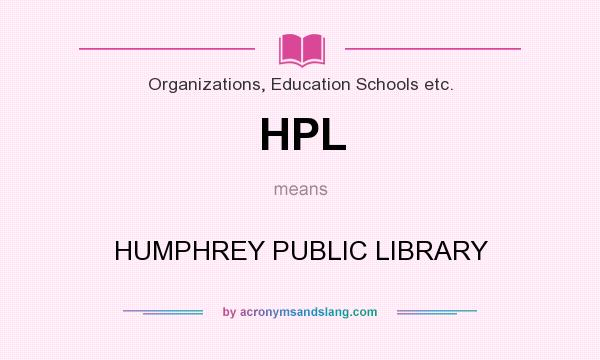 What does HPL mean? It stands for HUMPHREY PUBLIC LIBRARY