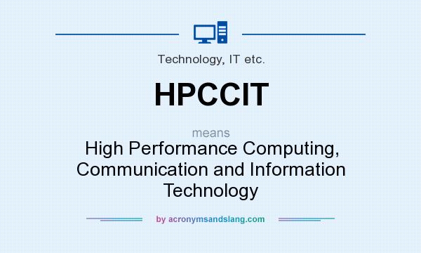 What does HPCCIT mean? It stands for High Performance Computing, Communication and Information Technology