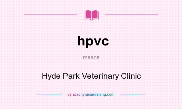 What does hpvc mean? It stands for Hyde Park Veterinary Clinic