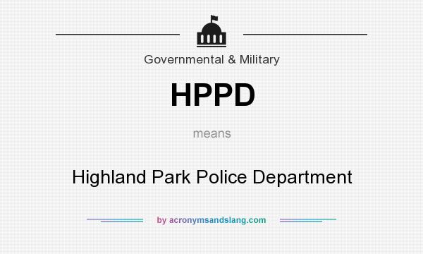 What does HPPD mean? It stands for Highland Park Police Department