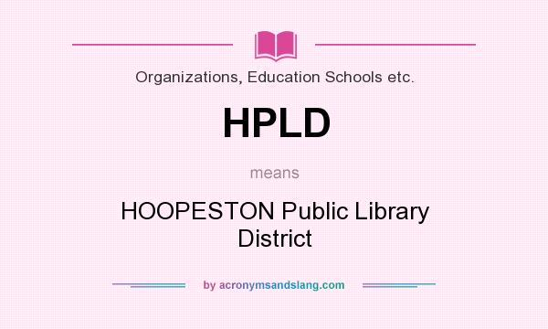 What does HPLD mean? It stands for HOOPESTON Public Library District