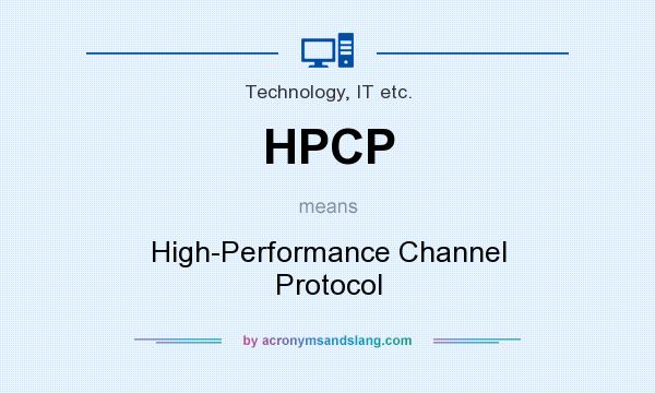 What does HPCP mean? It stands for High-Performance Channel Protocol