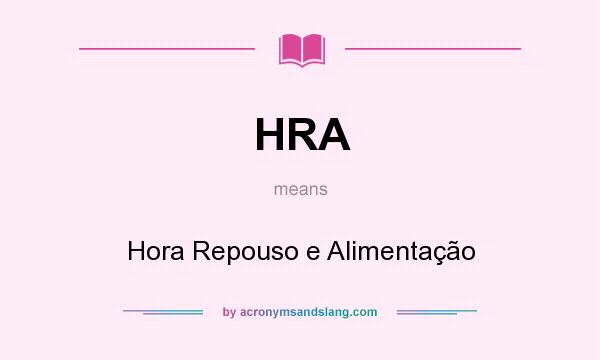 What does HRA mean? It stands for Hora Repouso e Alimentação